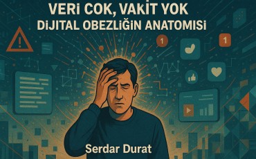 Veri Çok, Vakit Yok: Dijital Obezliğin Anatomisi