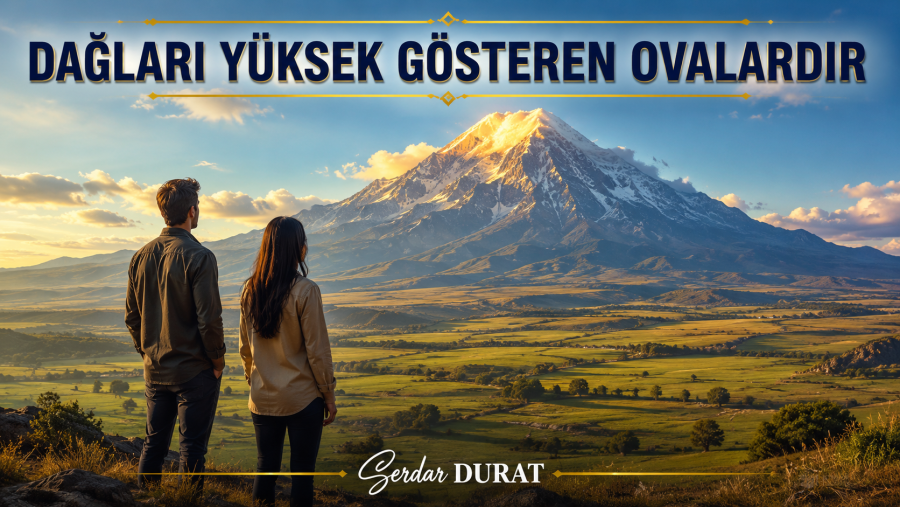 DAĞLARI YÜKSEK GÖSTEREN OVALARDIR