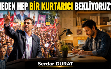 NEDEN HEP BİR KURTARICI BEKLİYORUZ ?